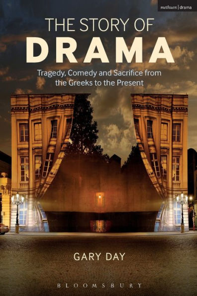 the Story of Drama: Tragedy, Comedy and Sacrifice from Greeks to Present