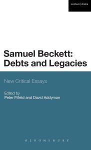 Title: Samuel Beckett: Debts and Legacies: New Critical Essays, Author: Chris Ackerley