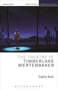 Title: The Theatre of Timberlake Wertenbaker, Author: Sophie Bush