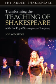 Title: Transforming the Teaching of Shakespeare with the Royal Shakespeare Company, Author: Joe Winston