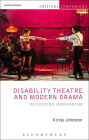 Disability Theatre and Modern Drama: Recasting Modernism