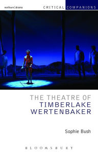 Title: The Theatre of Timberlake Wertenbaker, Author: Sophie Bush