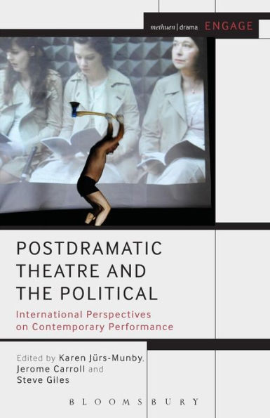 Postdramatic Theatre and the Political: International Perspectives on Contemporary Performance