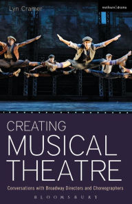 Title: Creating Musical Theatre: Conversations with Broadway Directors and Choreographers, Author: Lyn Cramer