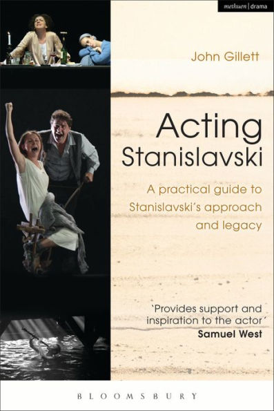 Acting Stanislavski: A practical guide to Stanislavski's approach and legacy