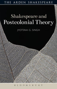 Title: Shakespeare and Postcolonial Theory, Author: Jyotsna G. Singh