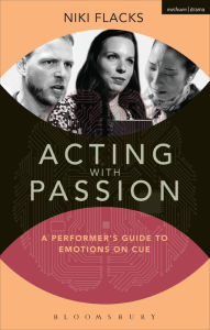 Title: Acting with Passion: A Performer's Guide to Emotions on Cue, Author: Niki Flacks