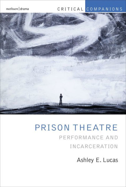 Prison Theatre and the Global Crisis of Incarceration: Performance Incarceration