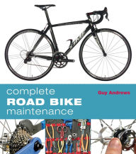 Title: Complete Road Bike Maintenance, Author: Guy Andrews