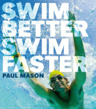 Title: Swim Better, Swim Faster, Author: Paul Mason