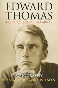 Title: Edward Thomas: from Adlestrop to Arras: A Biography, Author: Jean Moorcroft Wilson