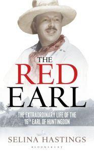 Title: The Red Earl: The Extraordinary Life of the 16th Earl of Huntingdon, Author: Selina Hastings