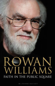 Title: Faith in the Public Square, Author: Rowan Williams