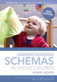 Title: Understanding Schemas in Young Children: Again! Again!, Author: Stella Louis