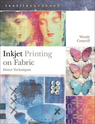 Title: Inkjet Printing on Fabric : Direct Techniques, Author: Wendy Cotterill