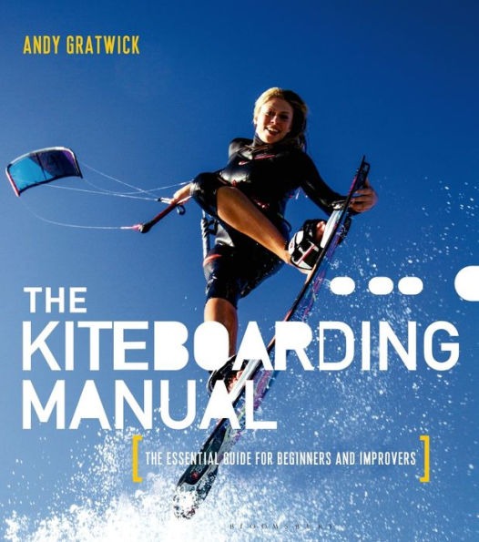 The Kiteboarding Manual: The essential guide for beginners and improvers