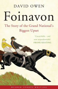 Title: Foinavon: The Story of the Grand National's Biggest Upset, Author: David Owen