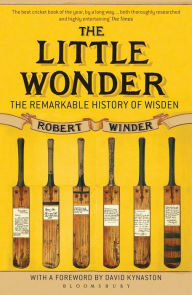 Title: The Little Wonder: The Remarkable History of Wisden, Author: Robert Winder