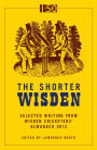 The Shorter Wisden 2013: The Best Writing from Wisden Cricketers' Almanack 2013