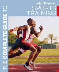 Title: The Complete Guide to Sports Training, Author: John Shepherd