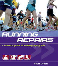 Title: Running Repairs: A Runner's Guide to Keeping Injury Free, Author: Paula Coates