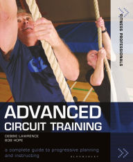 Title: Advanced Circuit Training: A Complete Guide to Progressive Planning and Instructing, Author: Richard (Bob) Hope