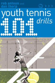 Title: 101 Youth Tennis Drills, Author: Rob Antoun