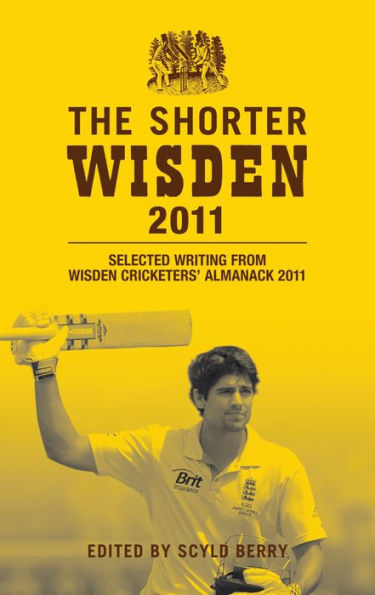 The Shorter Wisden 2011: Selected writing from Wisden Cricketers' Almanack 2011