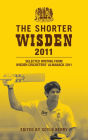 The Shorter Wisden 2011: Selected writing from Wisden Cricketers' Almanack 2011