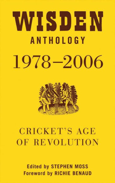 Wisden Anthology 1978-2006: Cricket's Age of Revolution
