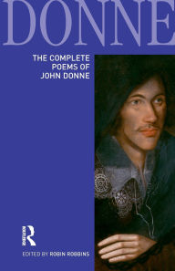 Title: The Complete Poems of John Donne / Edition 1, Author: Robin Robbins