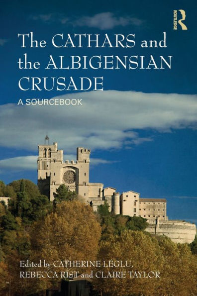 the Cathars and Albigensian Crusade: A Sourcebook