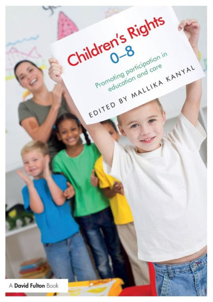 Children's Rights 0-8: Promoting participation in education and care / Edition 1