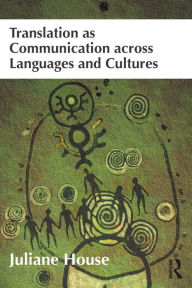 Title: Translation as Communication across Languages and Cultures, Author: Juliane House