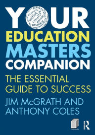Title: Your Education Masters Companion: The essential guide to success / Edition 1, Author: Jim McGrath
