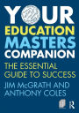 Your Education Masters Companion: The essential guide to success / Edition 1