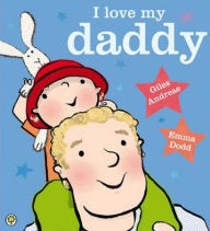 Title: I Love My Daddy, Author: Giles Andreae