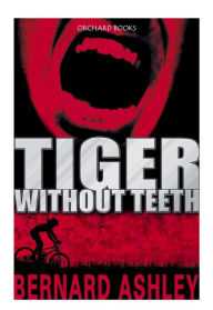 Title: Tiger Without Teeth, Author: Bernard Ashley
