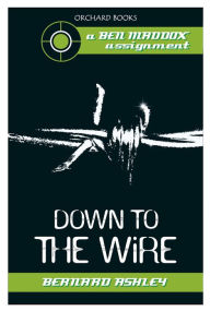 Title: Down To The Wire, Author: Bernard Ashley