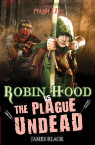 Title: Robin Hood vs The Plague Undead, Author: James Black