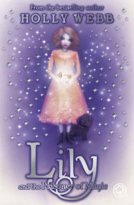 Title: Lily: Lily and the Prisoner of Magic, Author: Holly Webb