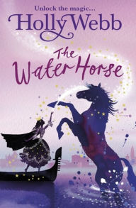 Title: A Magical Venice story: The Water Horse: Book 1, Author: Holly Webb