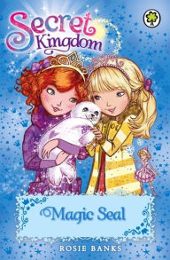 Title: Secret Kingdom: 20: Magic Seal, Author: Rosie Banks