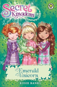 Title: Secret Kingdom: 23: Emerald Unicorn, Author: Rosie Banks