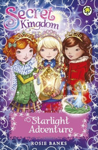 Title: Secret Kingdom: Starlight Adventure, Author: Rosie Banks