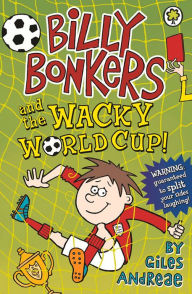 Title: Billy Bonkers: and the Wacky World Cup!, Author: Giles Andreae