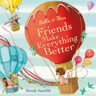 Title: Belle & Boo: Friends Make Everything Better, Author: Mandy Sutcliffe