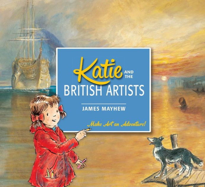 Katie and the British Artists by James Mayhew, Paperback | Barnes & Noble®