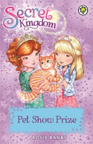 Title: Secret Kingdom: 29: Pet Show Prize, Author: Rosie Banks