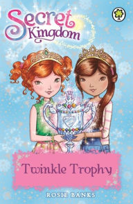 Title: Secret Kingdom: 30: Twinkle Trophy, Author: Rosie Banks